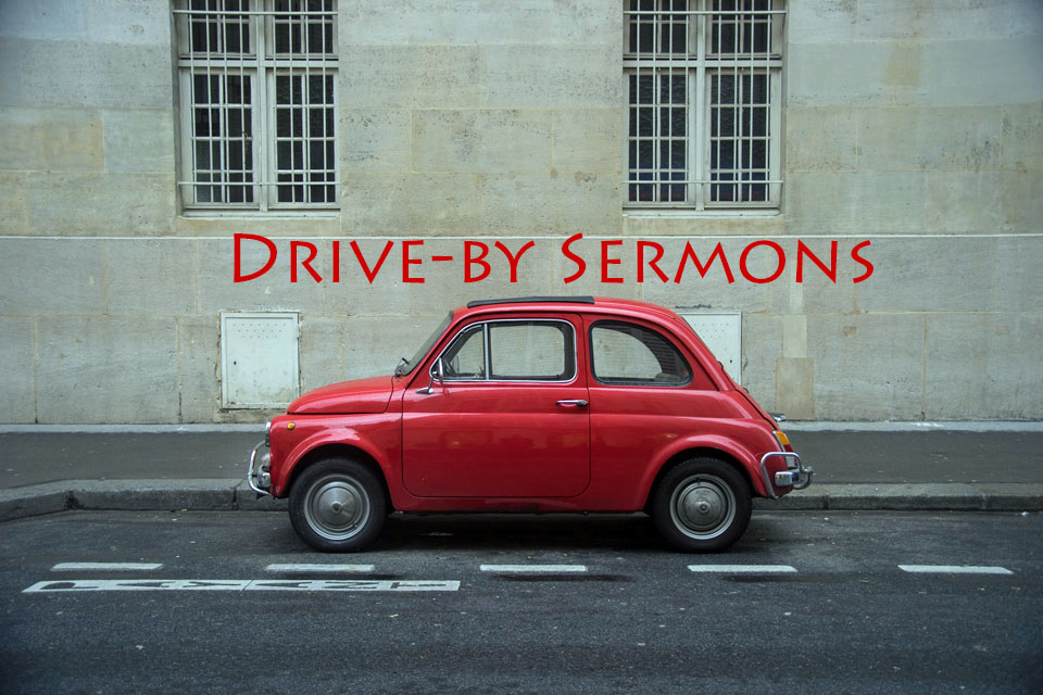 Drive-By Sermons